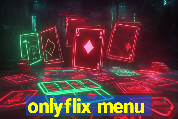 onlyflix menu